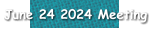June 24 2024 Meeting